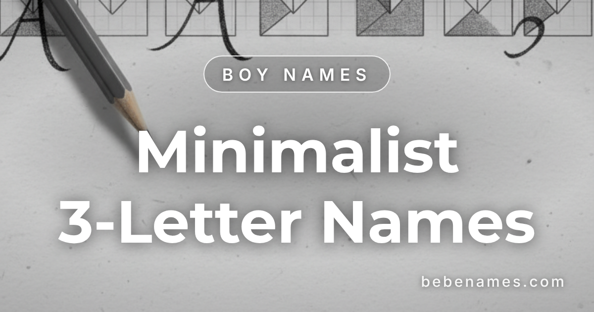 Boy Names That Say Everything in Three Letters or Less