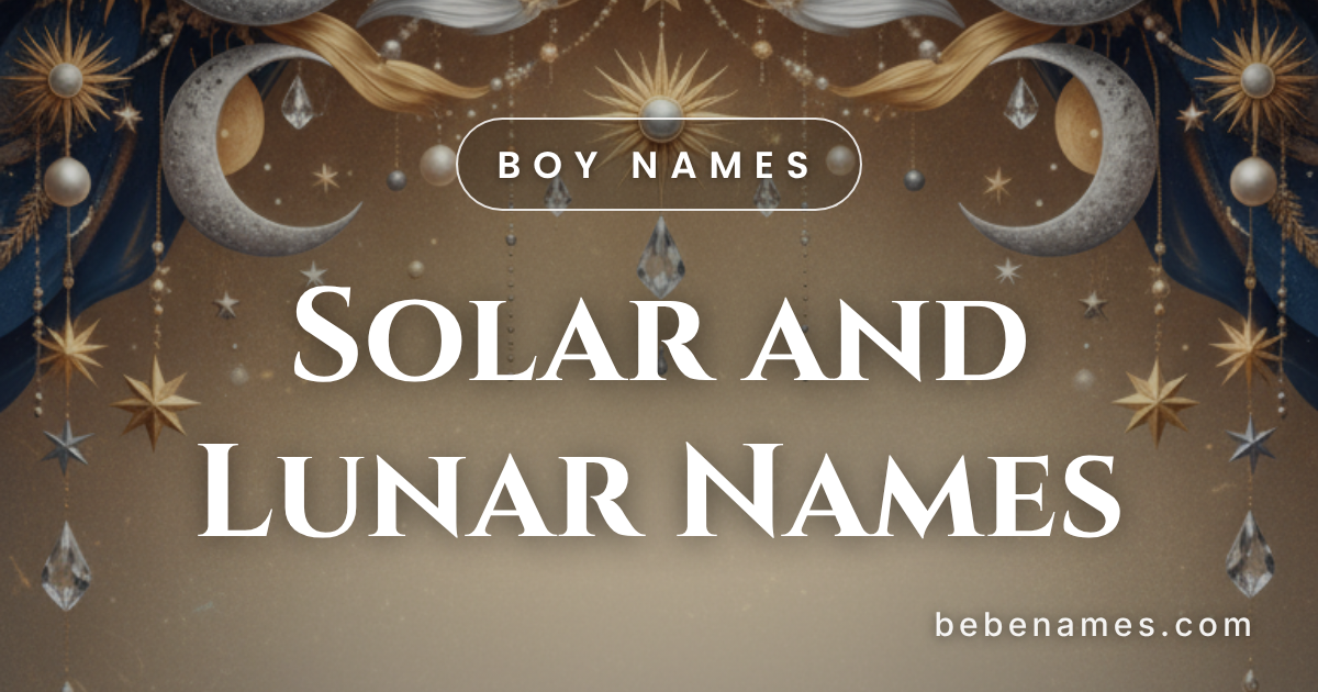 Boy Names That Blaze Like the Sun and Glow Like the Moon
