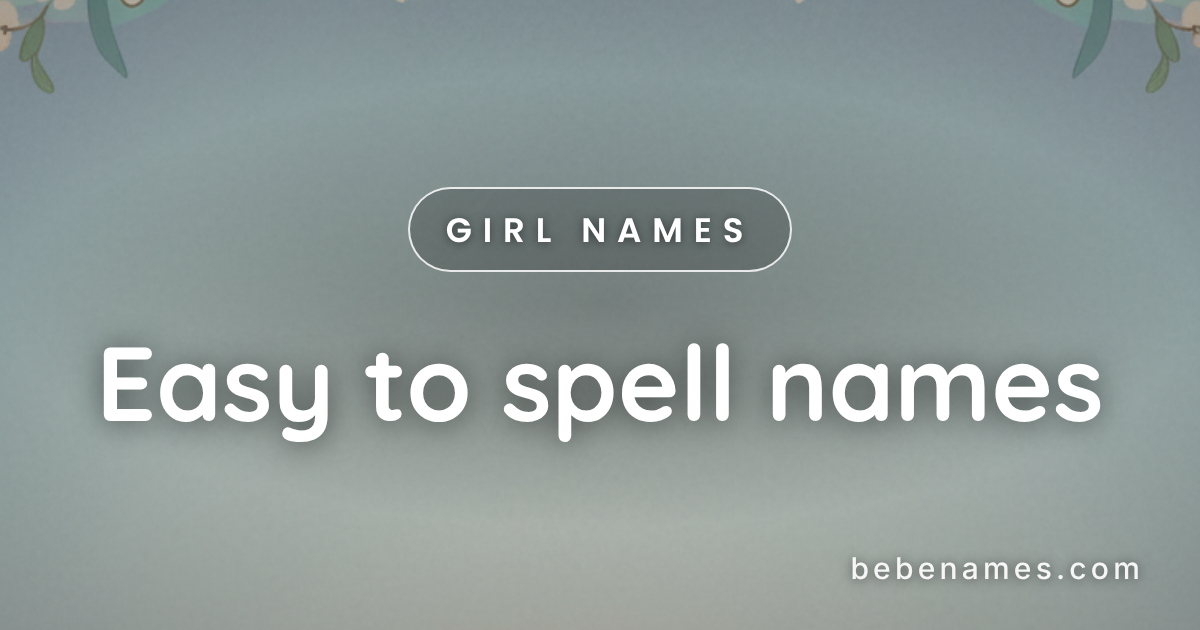 Girl Names That Never Need Spelling Out: A Collection of Instant Recognition