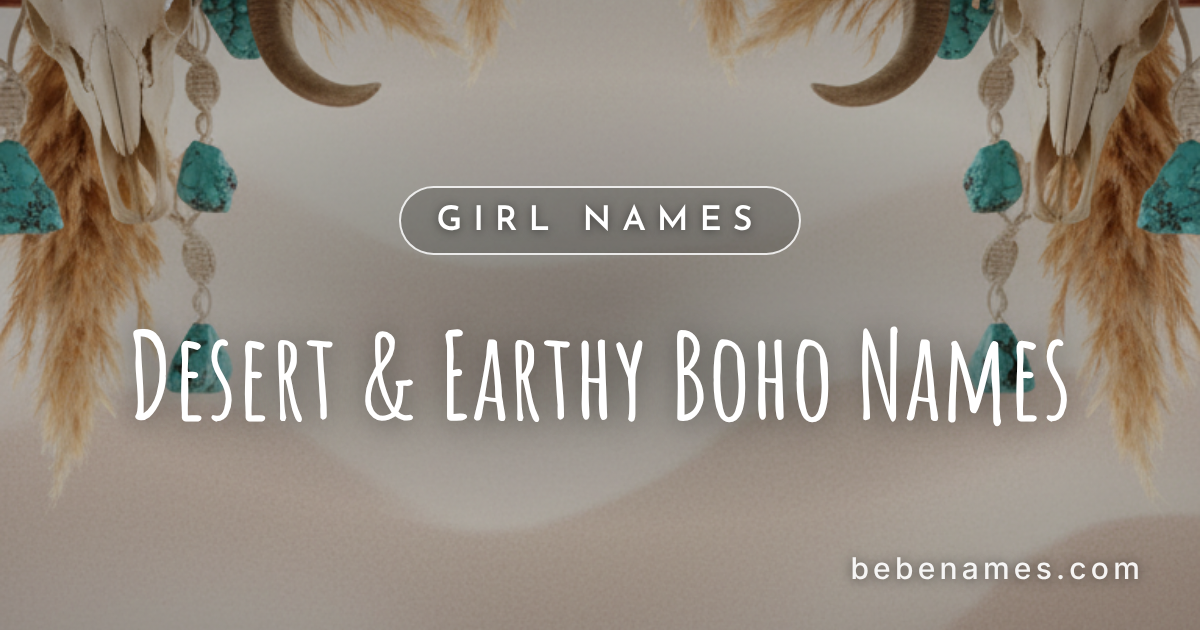 Girl Names That Taste Like Dust and Burn Like Desert Sun