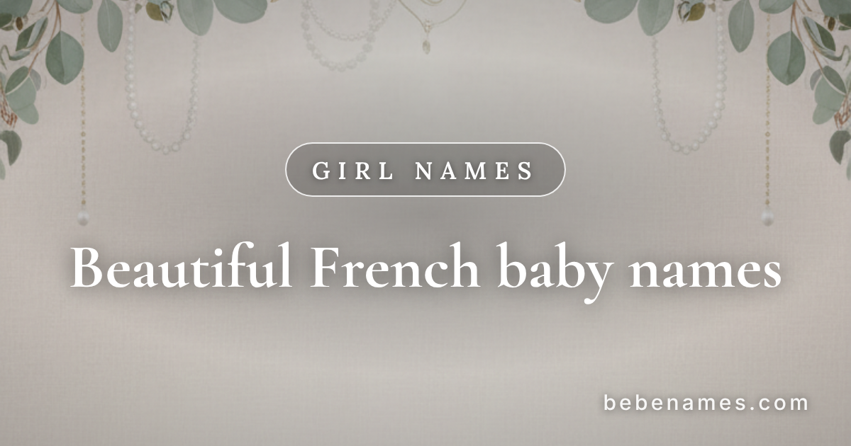 Girl Names That Taste Like Croissants and Sound Like Versailles