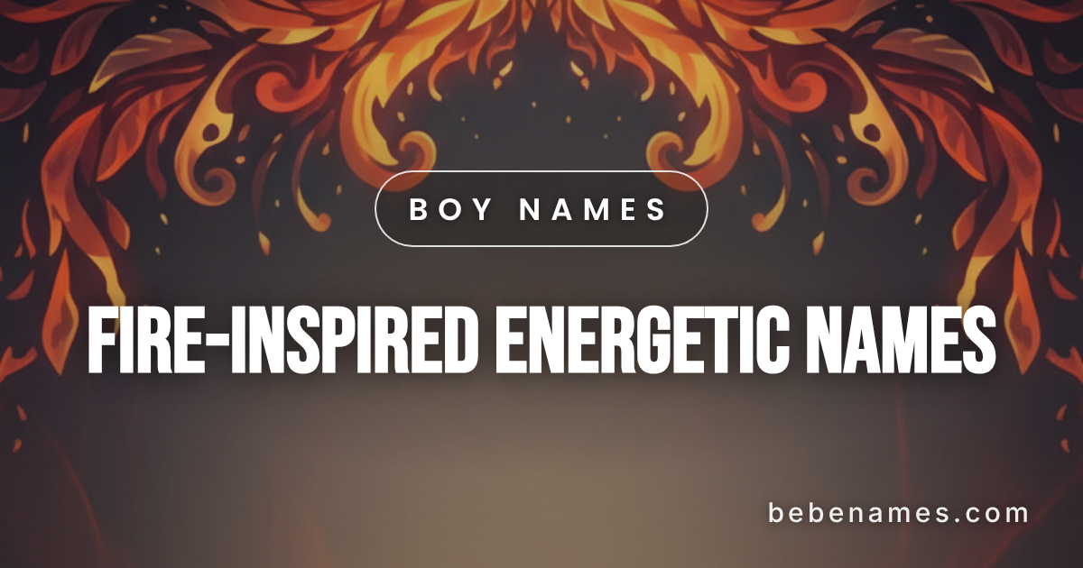 Looking for a Name That Burns With Unstoppable Energy?