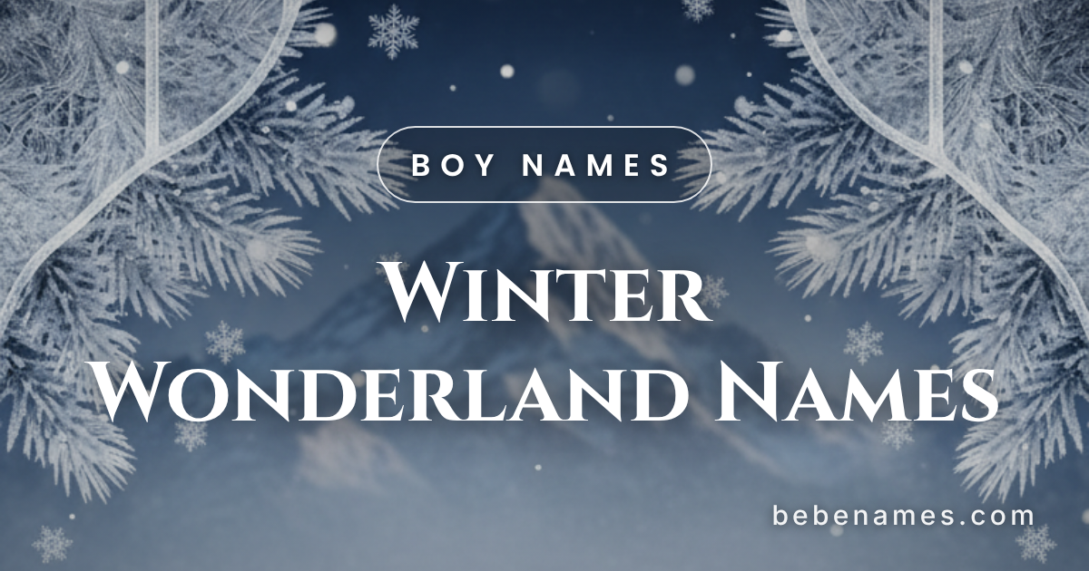 Boy Names That Crunch Like Fresh Snow Underfoot