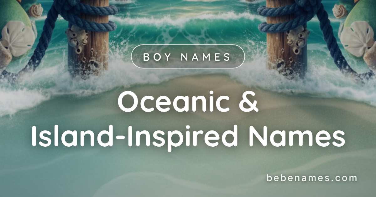 Boy Names That Taste Like Salt Air and Sound Like Crashing Waves