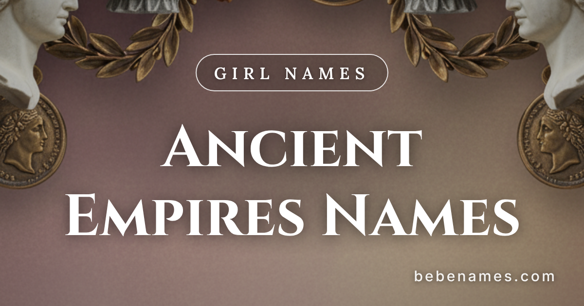 A Treasury of Names That Built Empires and Shattered Thrones